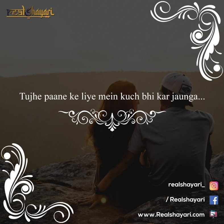Tujhe paane ke liye mein kuch bhi kar jayunga