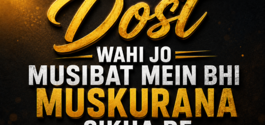 Dost Wahi Jo Musibat Mein Bhi Muskurana Sikha De