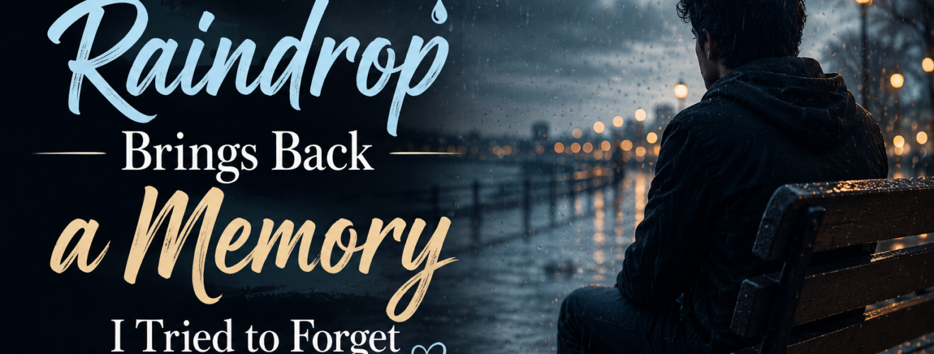 Memories with every raindrop
